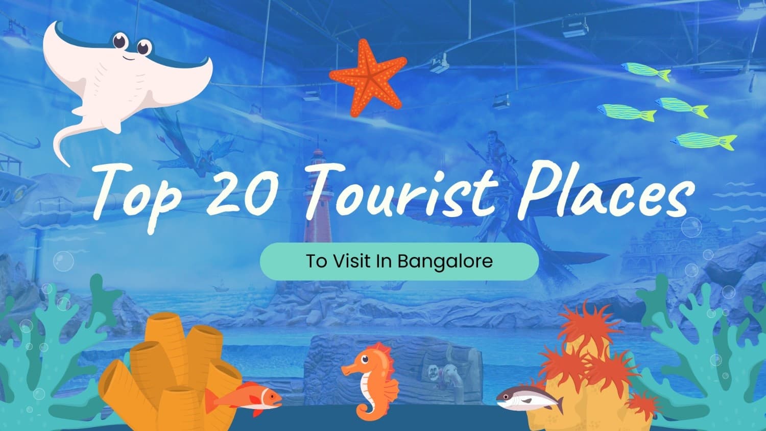 Top 20 Tourist Places to Visit In Bangalore